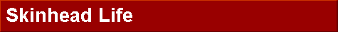  Skinhead Life 